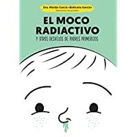 Los mejores  - El moco radiactivo: y otros desvelos de padres primerizos (Psicología y salud)